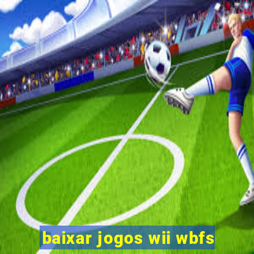 baixar jogos wii wbfs